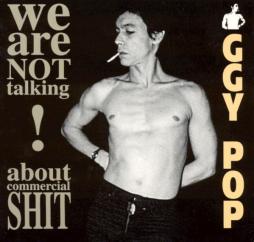 We_Are_Not_Talking_About_Commercial_Shit-Iggy_Pop