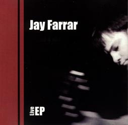 Live EP di Jay Farrar - CD Live EP di Jay Farrar - CD