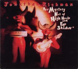 Her Mystery Not Of High Heels And Eye Shadow di Jonathan Richman - CD