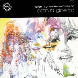 I Haven't Got Anything Better To Do di Astrud Gilberto - CD
