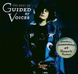 The Best Of Guided By Voices • Human Amusements At Hourly Rates di Guided By Voices - CD The Best Of Guided By Voices • Human Amusements At Hourly Rates di Guided By Voices - CD