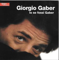 Io Se Fossi Gaber di Giorgio Gaber - CD Io Se Fossi Gaber di Giorgio Gaber - CD