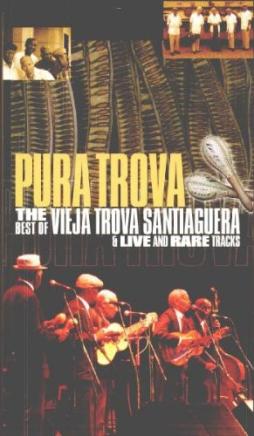 Pura Trova - The Best Of Vieja Trova Santiaguera & Live And Rare Tracks di Vieja Trova Santiaguera - CD