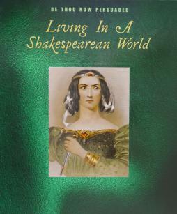 Be_Thou_Now_Persuaded_-_Living_In_A_Shakespearean_World-William_Shakespeare