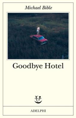 Goodbye Hotel  di Bible Michael - libri
