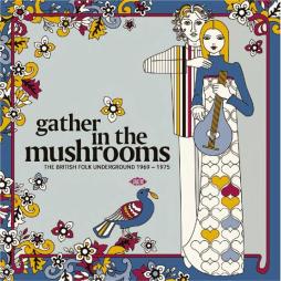 The British Folk Underground 1969-1975 di Gather In The Mushroom - CD