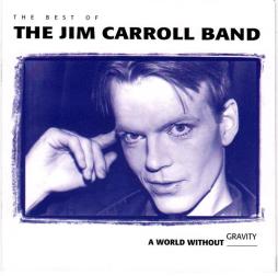 Best_Of_The_Jim_Carroll_Band%3A_A_World_Without_Gravity-Jim_Carroll_Band%2C_The Best_Of_The_Jim_Carroll_Band%3A_A_World_Without_Gravity-Jim_Carroll_Band%2C_The