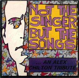 Not The Singer But The Songs: An Alex Chilton Tribute di Various - CD