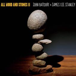 All Wood And Stones II di John Batdorf & James Lee Stanley - CD All Wood And Stones II di John Batdorf & James Lee Stanley - CD