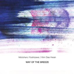 Way Of The Breeze di Motoharu Yoshizawa Kim Dae Hwan - CD