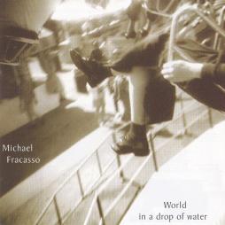 World_In_A_Drop_Of_Water-Michael_Fracasso World_In_A_Drop_Of_Water-Michael_Fracasso