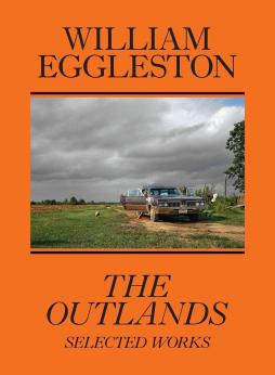 The Outlands. Selected Works di Eggleston William - Libro