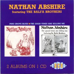 Pine Grove Blues / The Good Times Are Killing Me di Nathan Abshire Featuring Balfa Brothers, The - CD Pine Grove Blues / The Good Times Are Killing Me di Nathan Abshire Featuring Balfa Brothers, The - CD