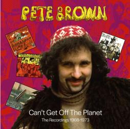 Cant_Get_Off_The_Planet_The_Recordings_1968-1973-Pete_Brown Cant_Get_Off_The_Planet_The_Recordings_1968-1973-Pete_Brown