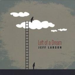 Left Of A Dream di Jeff Larson - CD