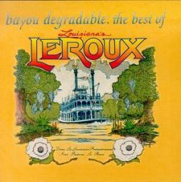 Bayou Degradable: The Best Of di Louisiana's Le Roux