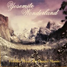Yosemite_Wonderland_Holiday_Music_By_Daniel_Moore-Daniel_Moore