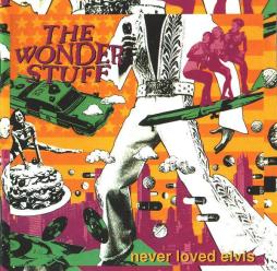 Never Loved Elvis di Wonder Stuff, The - CD