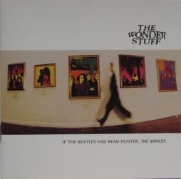 If The Beatles Had Read Hunter... The Singles di Wonder Stuff, The - CD