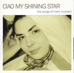 Ciao_My_Shining_Star_-_The_Songs_Of_Mark_Mulcahy-Various Ciao_My_Shining_Star_-_The_Songs_Of_Mark_Mulcahy-Various