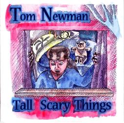 Tall Scary Things di Tom Newman