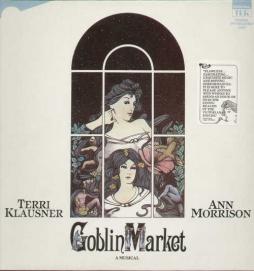 Goblin Market A Musical Original Off-Broadway Cast di Terri Klausner, Ann Morrison - CD