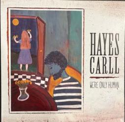 We're Only Human di Hayes Carll
