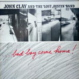 ...Bad Boy Come Home! di John Clay And The Lost Austin Band - LP