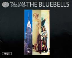 All I Am (Is Loving You) di Bluebells, The - CD