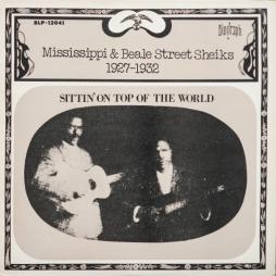 Sittin' On Top Of The World 1927-1932 di Mississippi & Beale Street Sheiks - LP