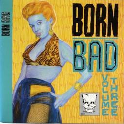 Born Bad - Volume Three di Various