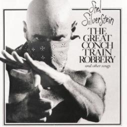 The Great Conch Train Robbery And Other Songs di Shel Silverstein - CD