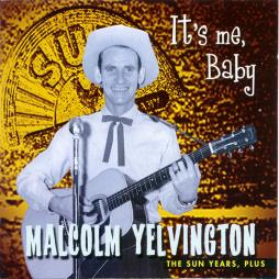 It's Me Baby (The Sun Years, Plus) di Malcolm Yelvington - CD