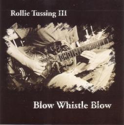 Blow Whistle Blow di Rollie Tussing - CD