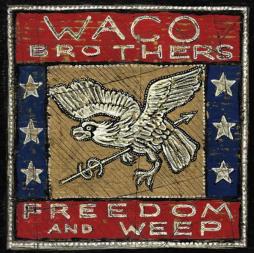 Freedom And Weep di The Waco Brothers - CD Freedom And Weep di The Waco Brothers - CD