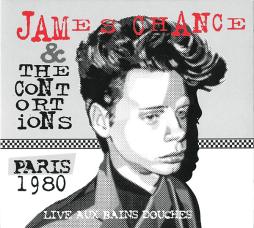 Live Aux Bains Douches - Paris 1980 di James Chance & The Contortions - CD Live Aux Bains Douches - Paris 1980 di James Chance & The Contortions - CD