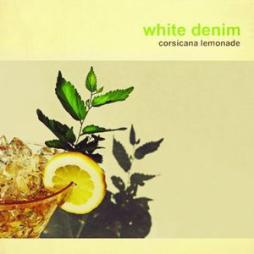 Corsicana Lemonade di White Denim - CD Corsicana Lemonade di White Denim - CD