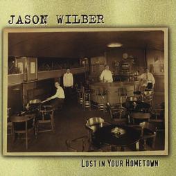 Lost In Your Hometown di Jason Wilber - CD