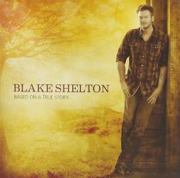Based On A True Story... di Blake Shelton
