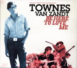 Be Here To Love Me (Original Motion Picture Soundtrack) di Townes Van Zandt
