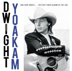 And Then I Wrote...The First Three Albums Of The 90s di Dwight Yoakam - CD