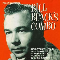 Greatest Hits & Bill Black's Combo Play Tunes By Chuck Berry di Bill Black's Combo - CD