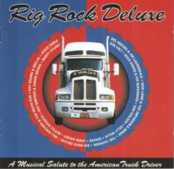 Rig Rock Deluxe (A Musical Salute To The American Truck Driver) di Various - CD