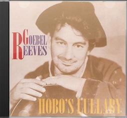 Hobo's Lullaby di Goebel Reeves - CD Hobo's Lullaby di Goebel Reeves - CD