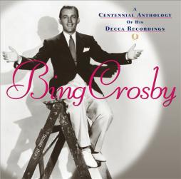 A Centennial Anthology Of His Decca Recordings di Bing Crosby - CD