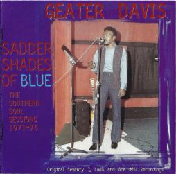 Sadder Shades Of Blue (The Southern Soul Sessions 1971-76) di Geater Davis - CD