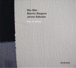 Pur Ti Miro di Wu Wei / Martin Stegner / Janne Saksala - CD