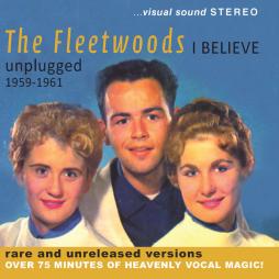 I Believe Unplugged 1959 - 1961 di The Fleetwoods