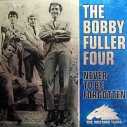 Never To Be Forgotten: The Mustang Years di The Bobby Fuller Four - CD