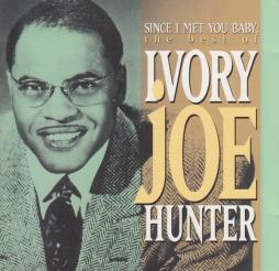 Since I Met You Baby: The Best Of Ivory Joe Hunter di Ivory Joe Hunter - CD